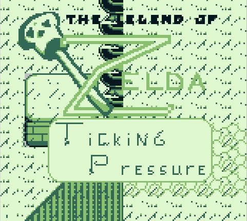 Zelda- Ticking Pressure